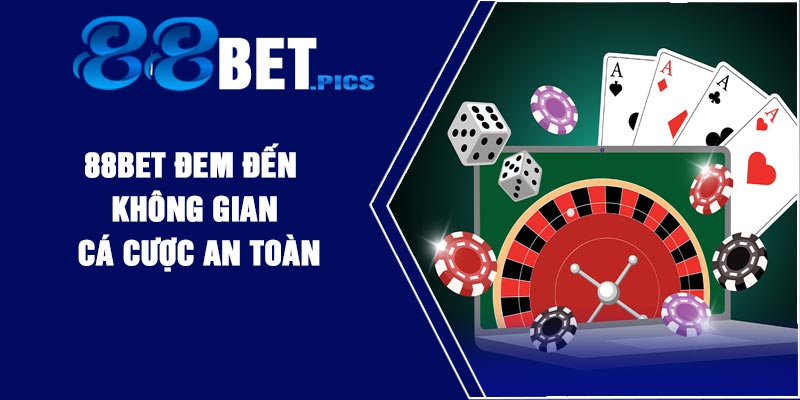 88BET đem đến không gian cá cược an toàn